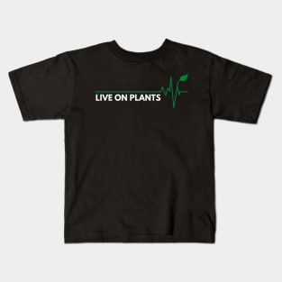 Live on plants vegan Kids T-Shirt